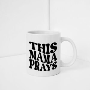 This MAMA Prays Mug